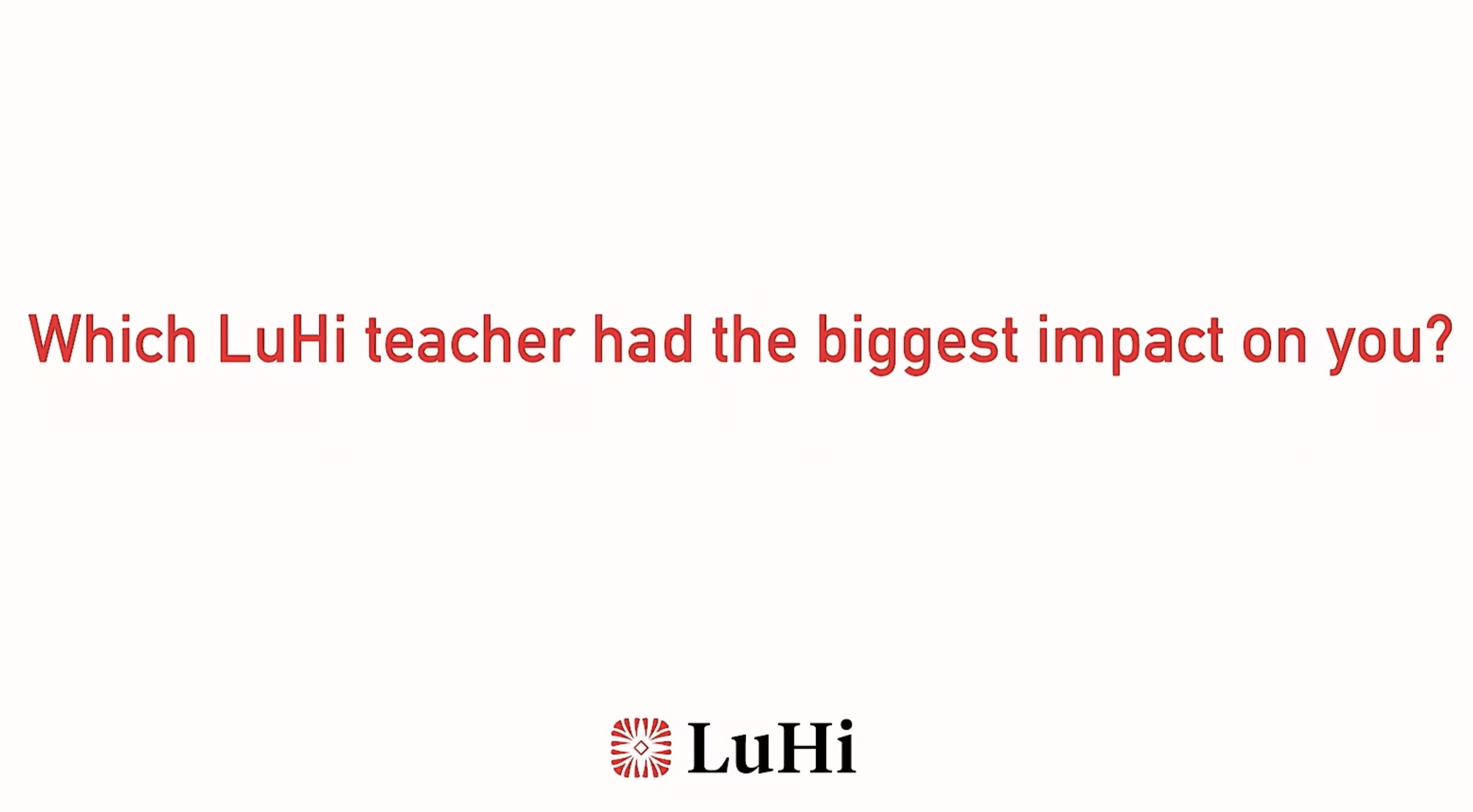 What LuHi Teacher Had the Biggest Impact on You?